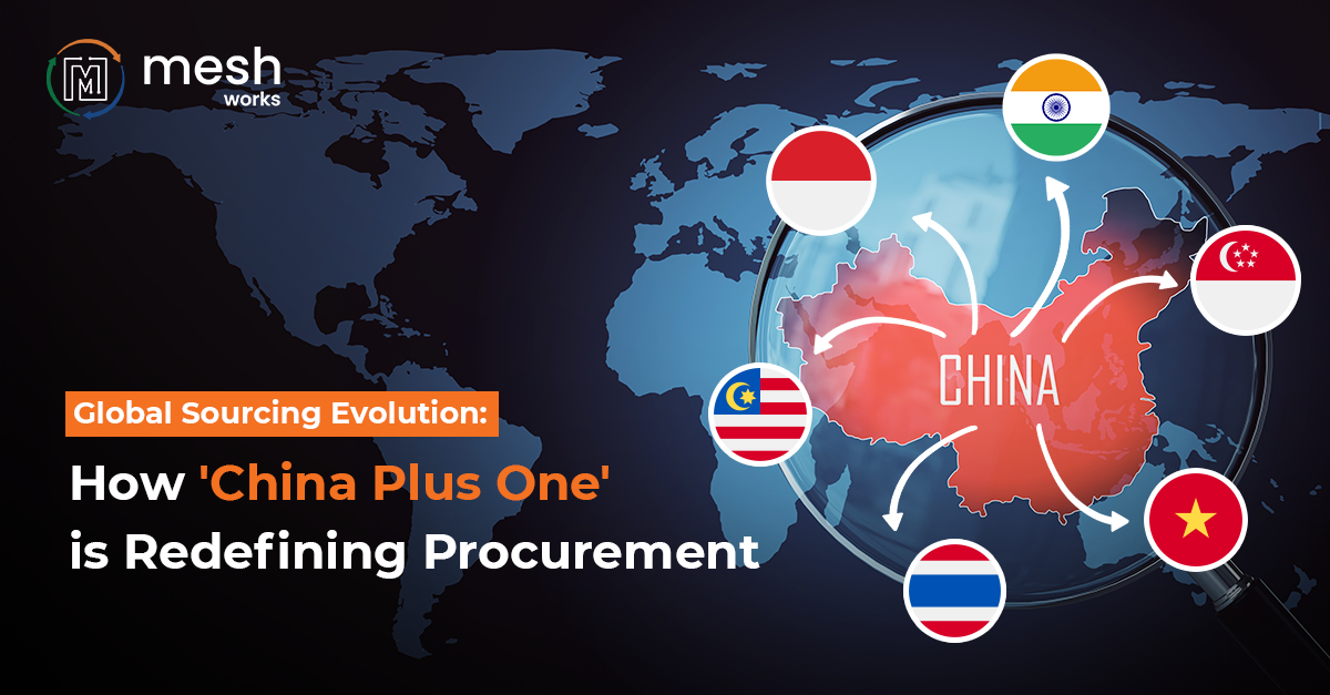 Global Sourcing Evolution: How ‘China Plus One’ is Redefining Procurement