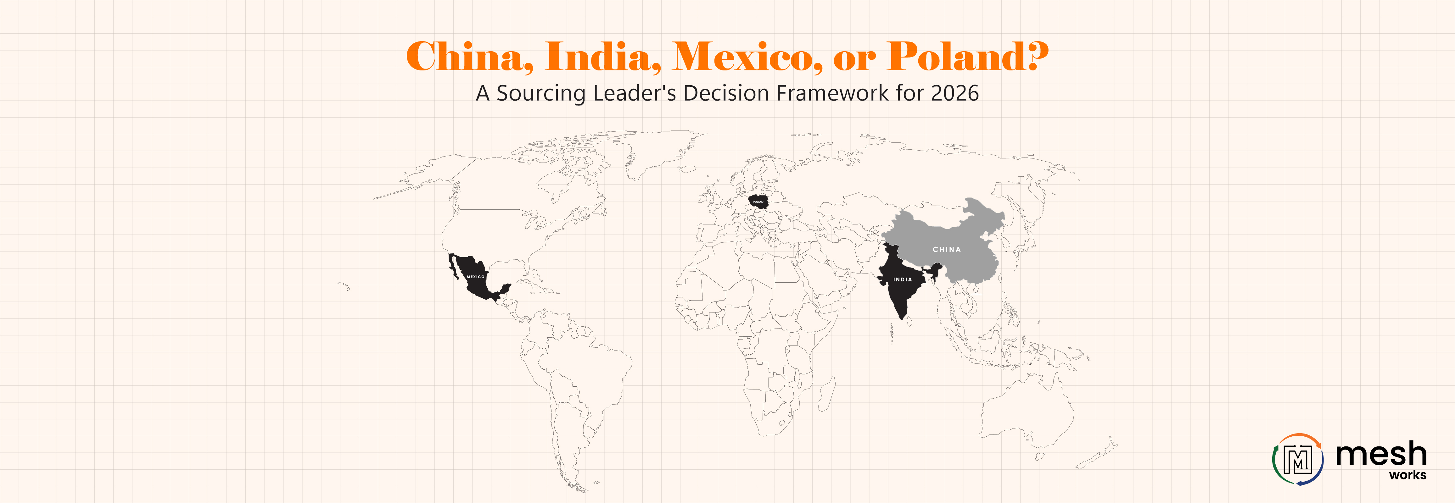 China, India, Mexico, or Poland? A Sourcing Leader's Decision Framework for 2026.