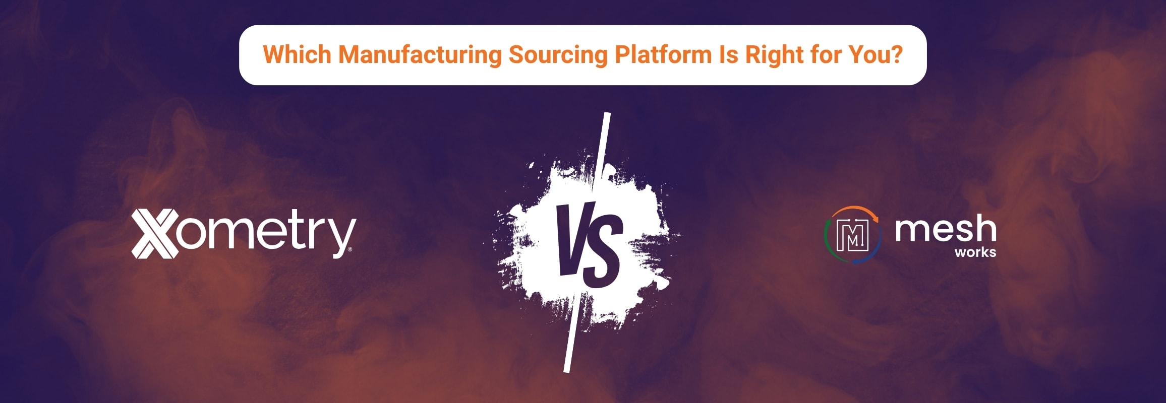 Xometry vs MESH Works (2026): Which Manufacturing Sourcing Platform Is Right for You?
